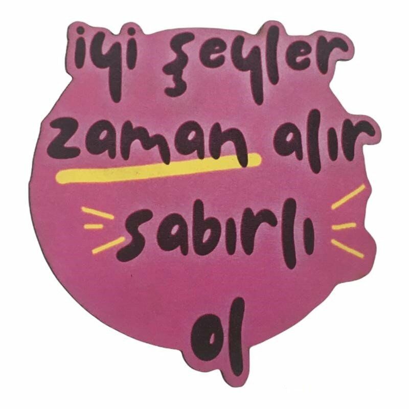 İyi Şeyler Zaman Alır Sabırlı Ol Yazılı Bardak Altlığı